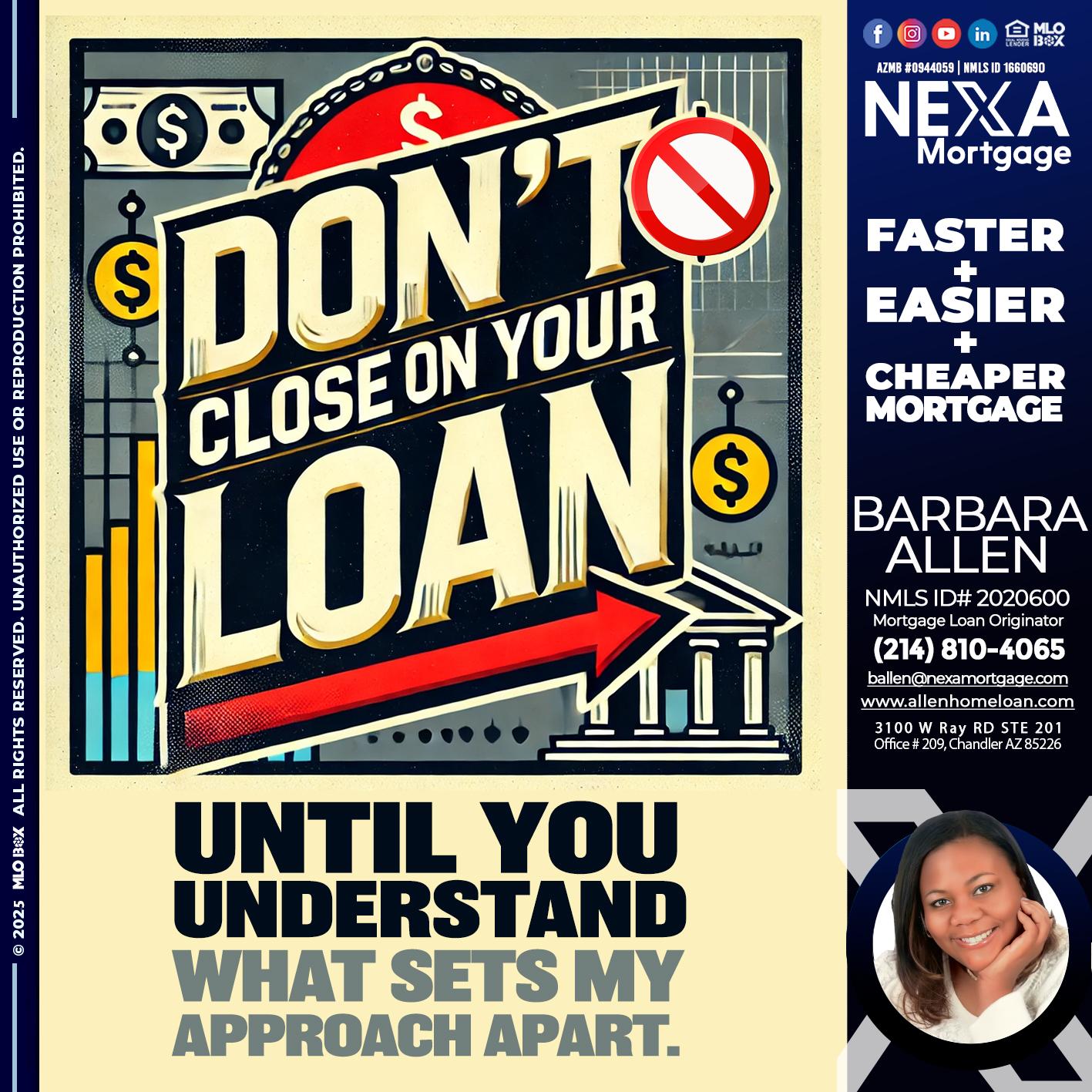 DONT CLOSE YOUR LOAN - Barbara Allen -Mortgage Consultant