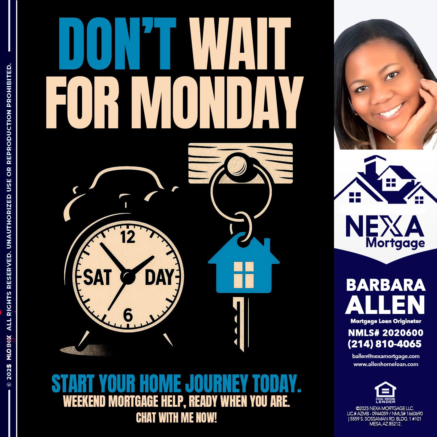 DONT WAIT FOR MONDAY - Barbara Allen -Mortgage Consultant